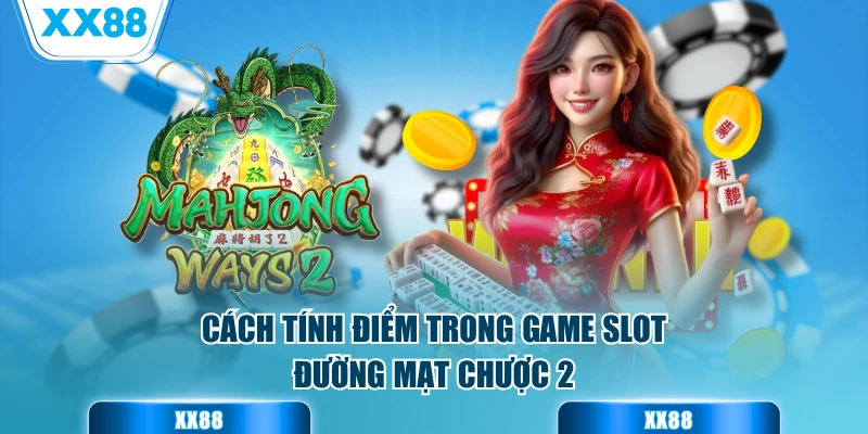 Cách tính điểm trong game slot đường mạt chược 2