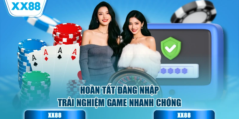Hoàn tất đăng nhập trải nghiệm game nhanh chóng