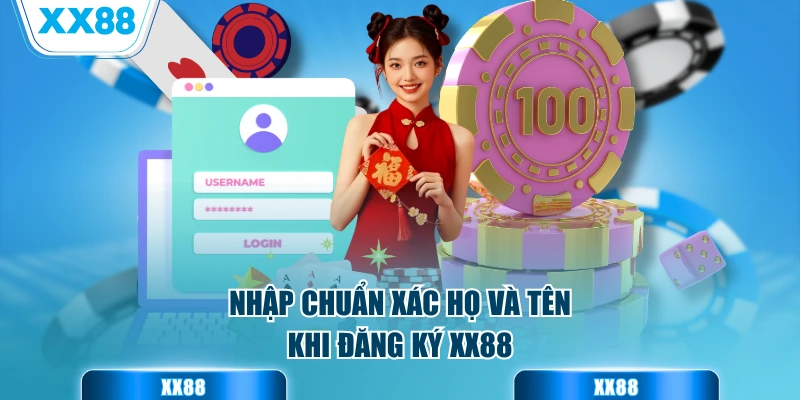 Nhập chuẩn xác họ và tên khi đăng ký