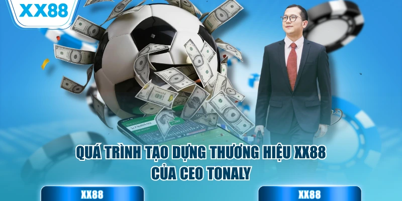 Quá trình tạo dựng thương hiệu XX88 của CEO Tonaly