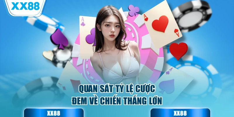 Quan sát tỷ lệ cược đem về chiến thắng lớn