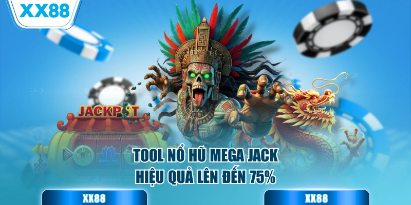 Tool nổ hũ Mega Jack hiệu quả lên đến 75%